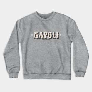 Napoli - Italy - gente e miez' a via Crewneck Sweatshirt